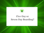 5 or 7 day boarding-1
